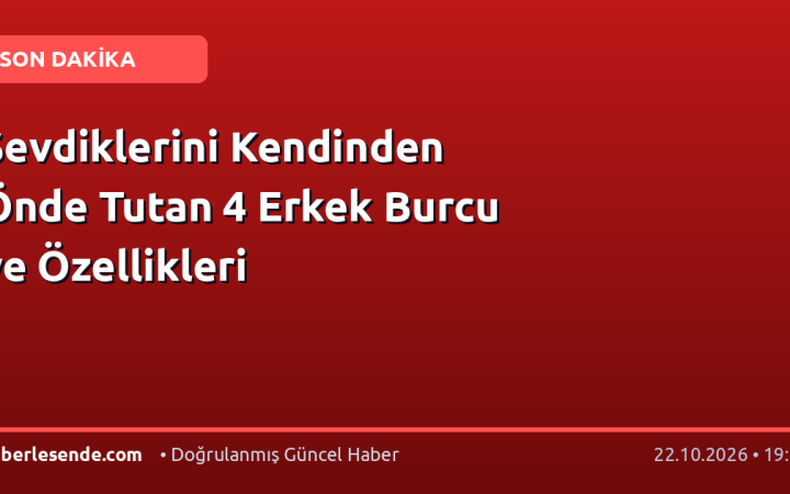 Sevdiklerini Kendinden Önde Tutan 4 Erkek Burcu ve Özellikleri