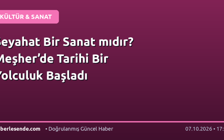 Seyahat Bir Sanat mıdır? Meşher’de Tarihi Bir Yolculuk Başladı