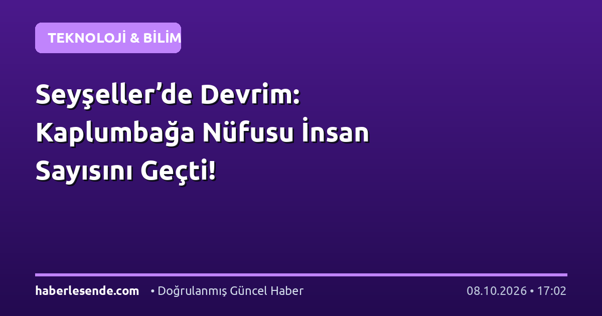 Seyşeller’de Devrim: Kaplumbağa Nüfusu İnsan Sayısını Geçti!