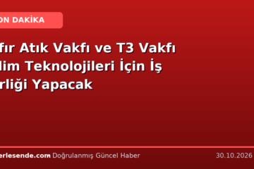 Sıfır Atık Vakfı ve T3 Vakfı İklim Teknolojileri İçin İş Birliği Yapacak