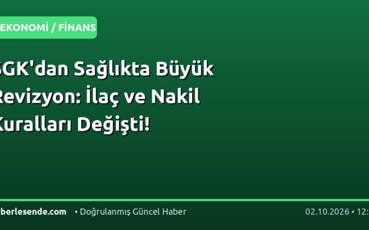 SGK'dan Sağlıkta Büyük Revizyon: İlaç ve Nakil Kuralları Değişti!