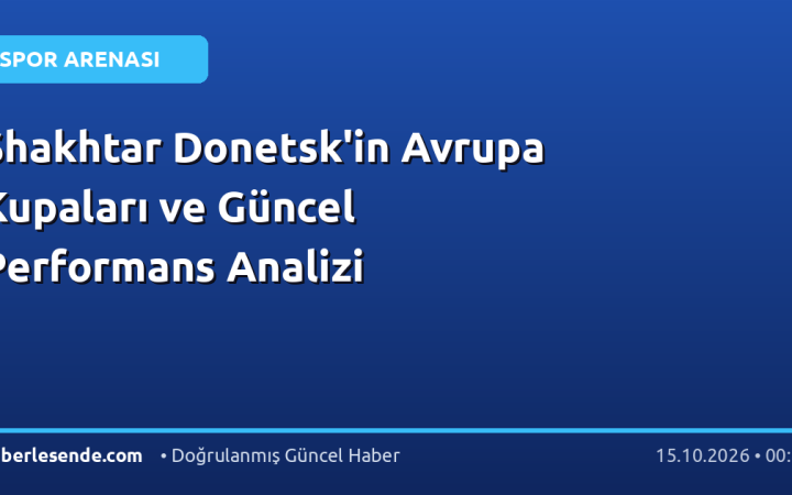 Shakhtar Donetsk'in Avrupa Kupaları ve Güncel Performans Analizi