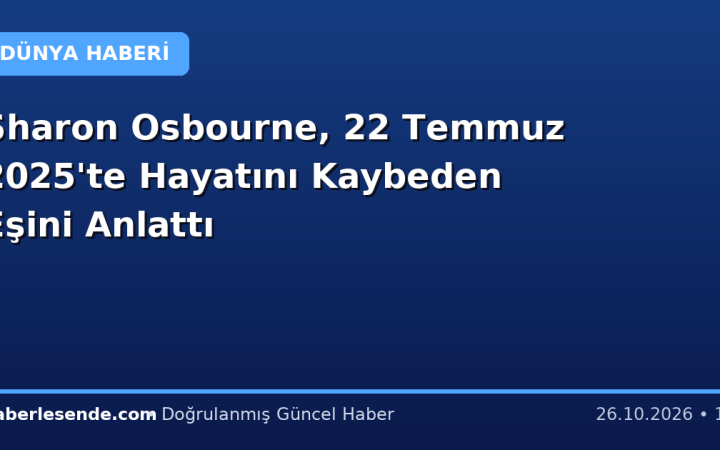 Sharon Osbourne, 22 Temmuz 2025'te Hayatını Kaybeden Eşini Anlattı
