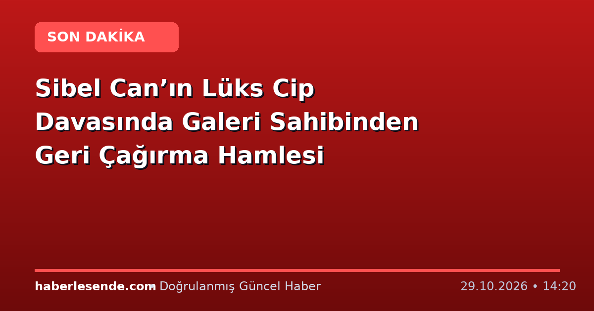 Sibel Can’ın Lüks Cip Davasında Galeri Sahibinden Geri Çağırma Hamlesi