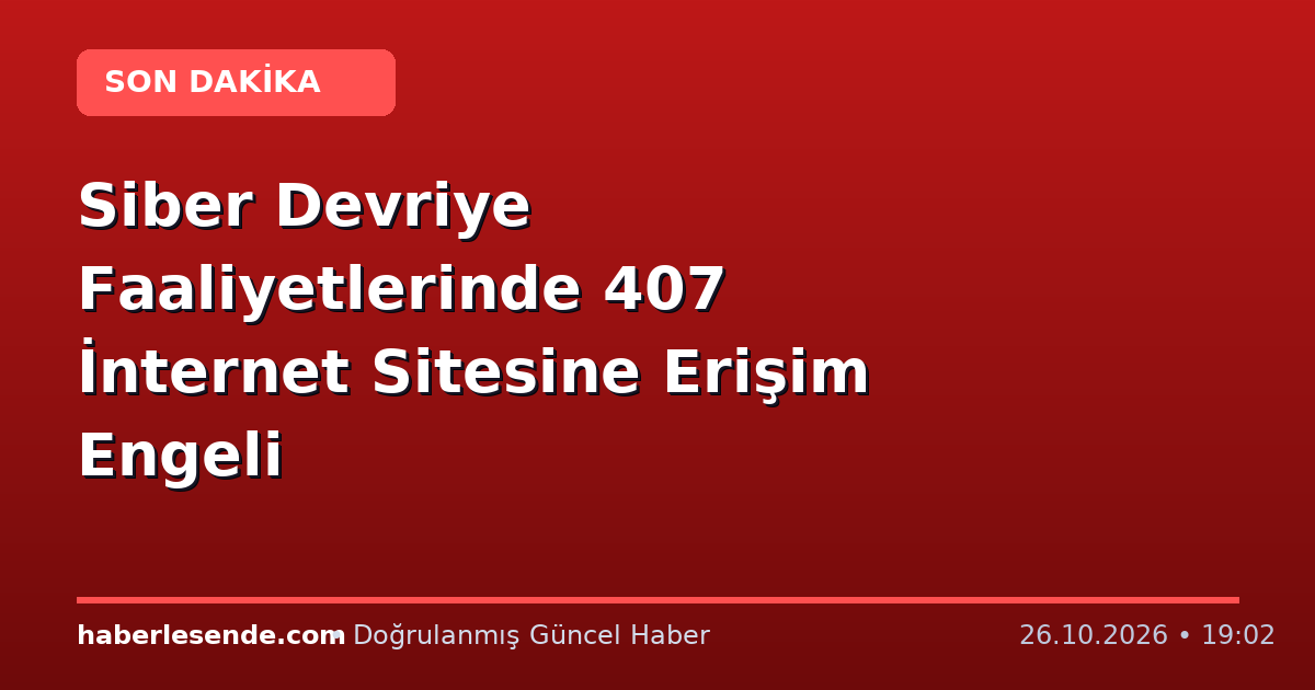 Siber Devriye Faaliyetlerinde 407 İnternet Sitesine Erişim Engeli