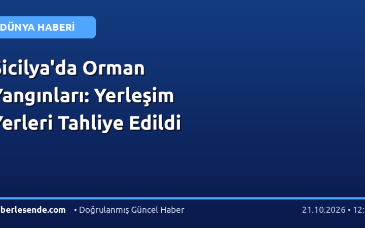 Sicilya'da Orman Yangınları: Yerleşim Yerleri Tahliye Edildi
