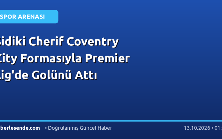 Sidiki Cherif Coventry City Formasıyla Premier Lig'de Golünü Attı