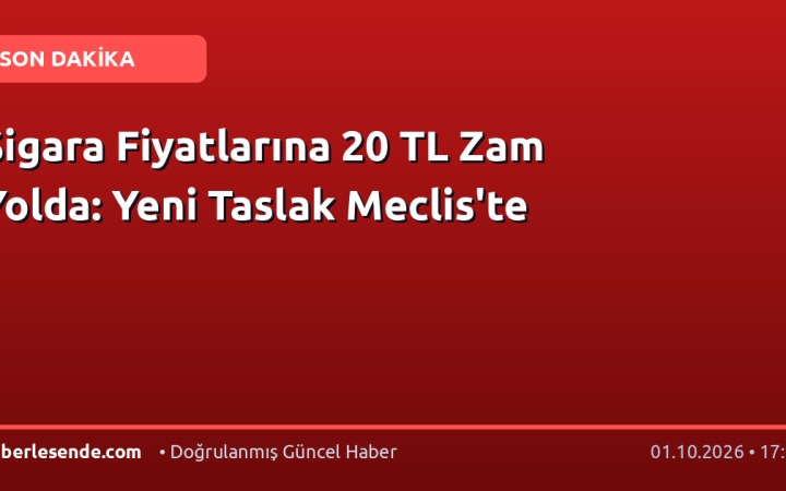 Sigara Fiyatlarına 20 TL Zam Yolda: Yeni Taslak Meclis'te