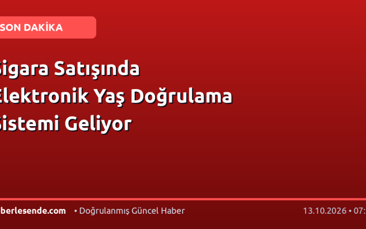 Sigara Satışında Elektronik Yaş Doğrulama Sistemi Geliyor