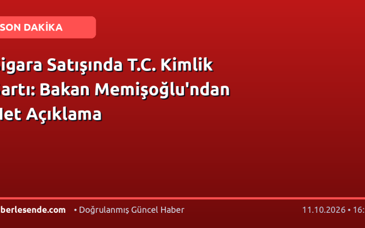 Sigara Satışında T.C. Kimlik Şartı: Bakan Memişoğlu'ndan Net Açıklama
