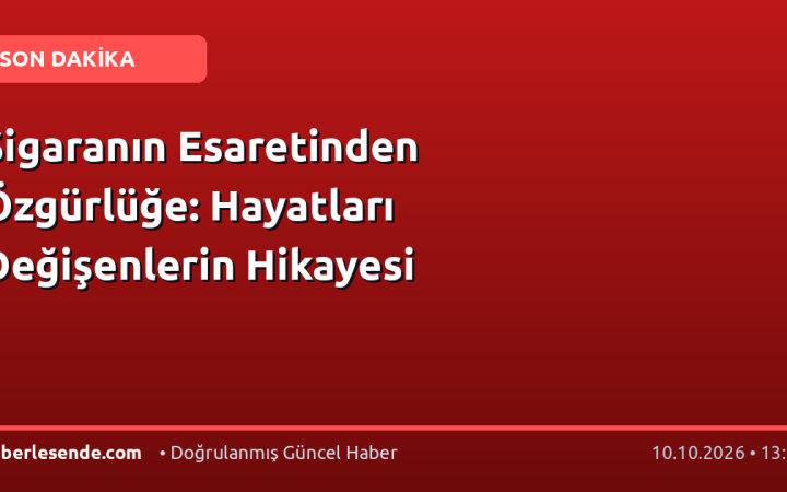 Sigaranın Esaretinden Özgürlüğe: Hayatları Değişenlerin Hikayesi