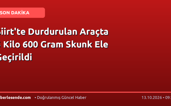 Siirt'te Durdurulan Araçta 5 Kilo 600 Gram Skunk Ele Geçirildi