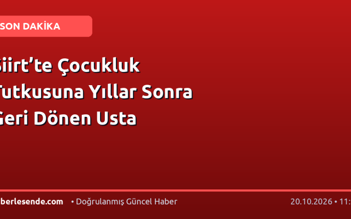 Siirt’te Çocukluk Tutkusuna Yıllar Sonra Geri Dönen Usta