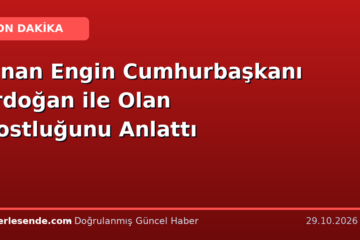 Sinan Engin Cumhurbaşkanı Erdoğan ile Olan Dostluğunu Anlattı
