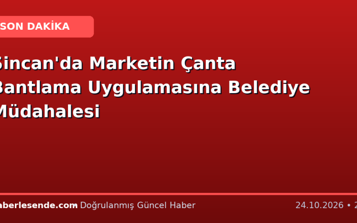 Sincan'da Marketin Çanta Bantlama Uygulamasına Belediye Müdahalesi