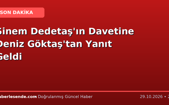 Sinem Dedetaş'ın Davetine Deniz Göktaş'tan Yanıt Geldi