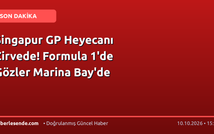 Singapur GP Heyecanı Zirvede! Formula 1'de Gözler Marina Bay'de
