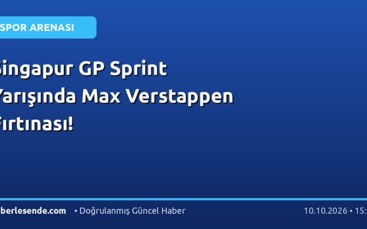 Singapur GP Sprint Yarışında Max Verstappen Fırtınası!