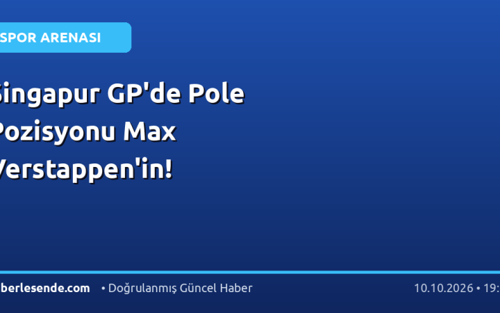 Singapur GP'de Pole Pozisyonu Max Verstappen'in!