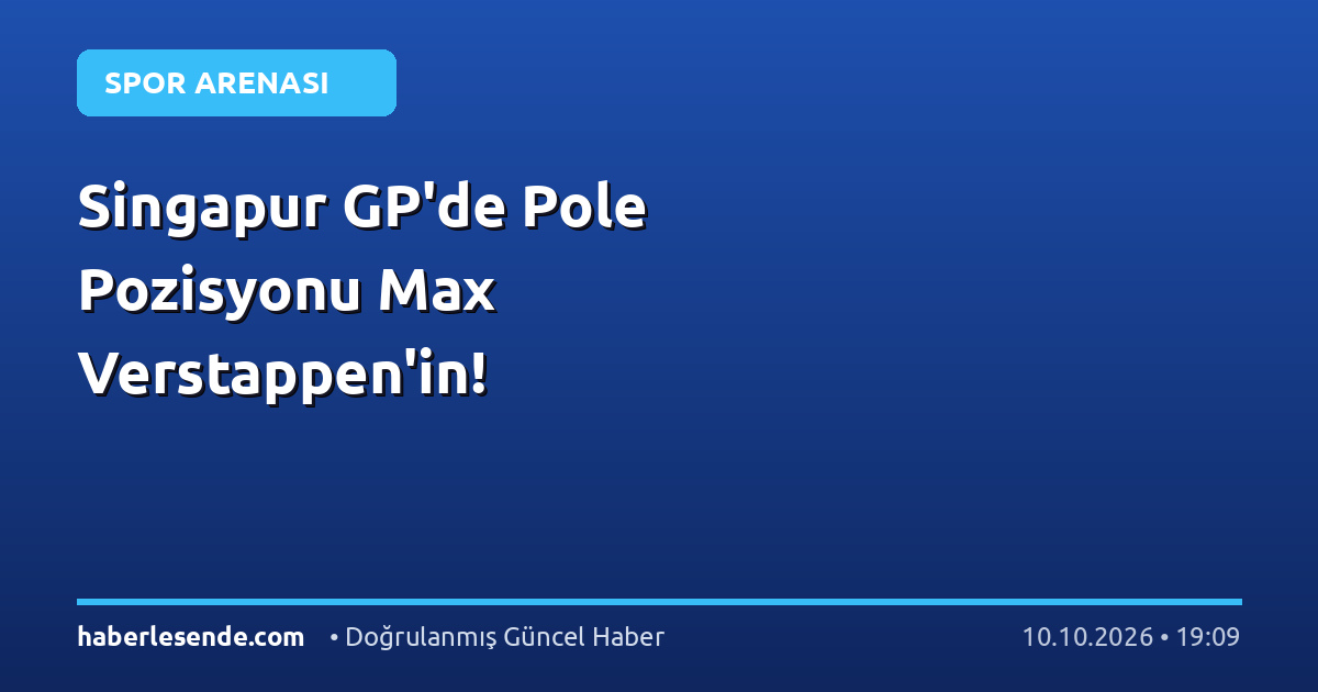 Singapur GP'de Pole Pozisyonu Max Verstappen'in!