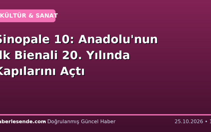 Sinopale 10: Anadolu'nun İlk Bienali 20. Yılında Kapılarını Açtı