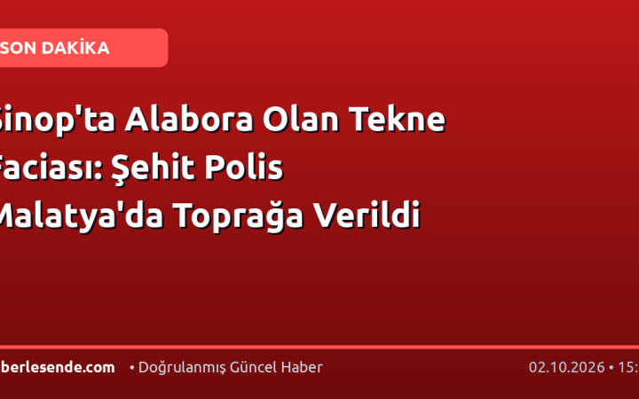 Sinop'ta Alabora Olan Tekne Faciası: Şehit Polis Malatya'da Toprağa Verildi