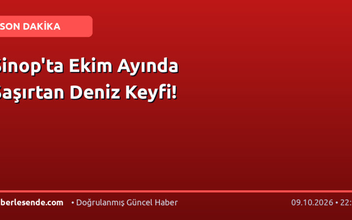Sinop'ta Ekim Ayında Şaşırtan Deniz Keyfi!