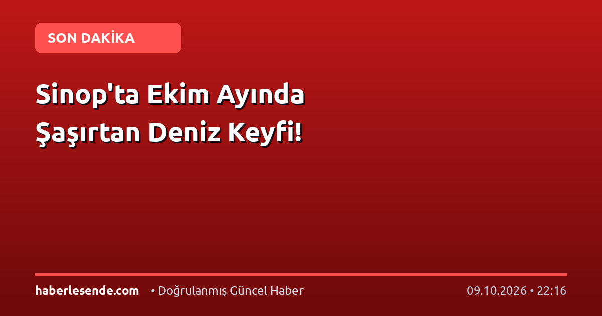 Sinop'ta Ekim Ayında Şaşırtan Deniz Keyfi!