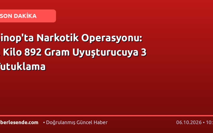 Sinop'ta Narkotik Operasyonu: 2 Kilo 892 Gram Uyuşturucuya 3 Tutuklama