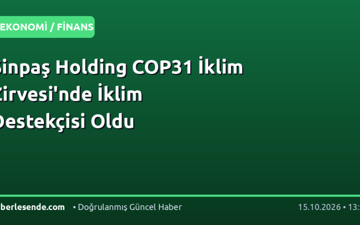 Sinpaş Holding COP31 İklim Zirvesi'nde İklim Destekçisi Oldu