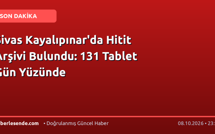 Sivas Kayalıpınar'da Hitit Arşivi Bulundu: 131 Tablet Gün Yüzünde