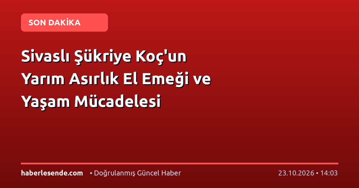 Sivaslı Şükriye Koç'un Yarım Asırlık El Emeği ve Yaşam Mücadelesi