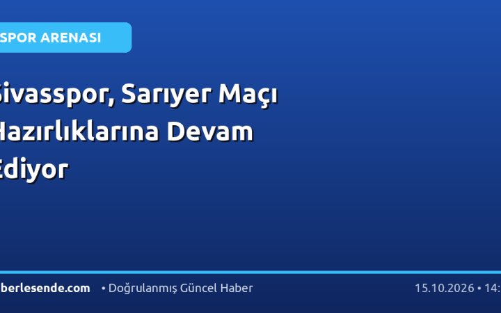 Sivasspor, Sarıyer Maçı Hazırlıklarına Devam Ediyor