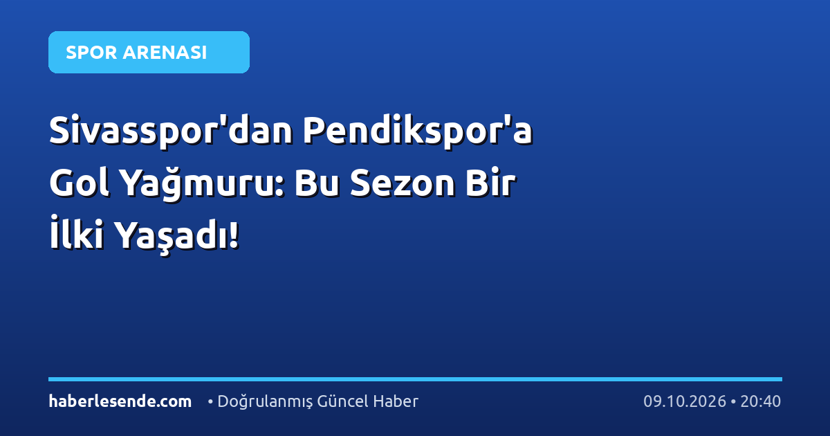 Sivasspor'dan Pendikspor'a Gol Yağmuru: Bu Sezon Bir İlki Yaşadı!