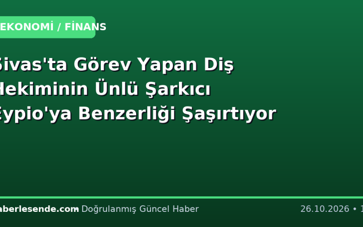 Sivas'ta Görev Yapan Diş Hekiminin Ünlü Şarkıcı Eypio'ya Benzerliği Şaşırtıyor