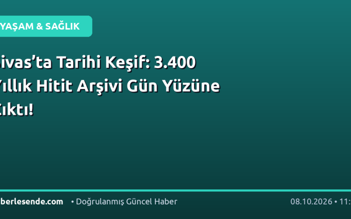 Sivas’ta Tarihi Keşif: 3.400 Yıllık Hitit Arşivi Gün Yüzüne Çıktı!