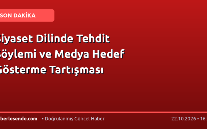 Siyaset Dilinde Tehdit Söylemi ve Medya Hedef Gösterme Tartışması