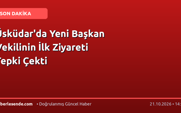 Üsküdar'da Yeni Başkan Vekilinin İlk Ziyareti Tepki Çekti