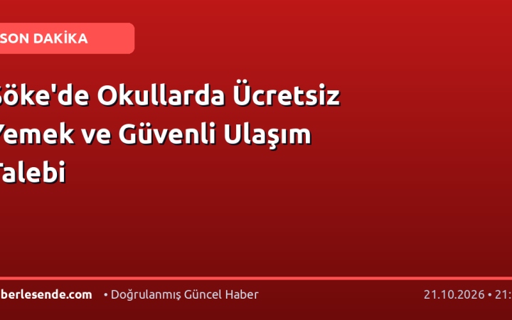 Söke'de Okullarda Ücretsiz Yemek ve Güvenli Ulaşım Talebi
