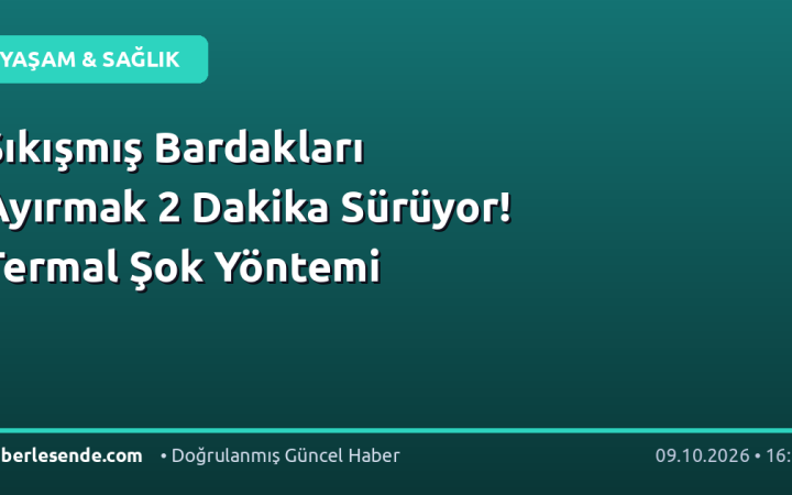 Sıkışmış Bardakları Ayırmak 2 Dakika Sürüyor! Termal Şok Yöntemi
