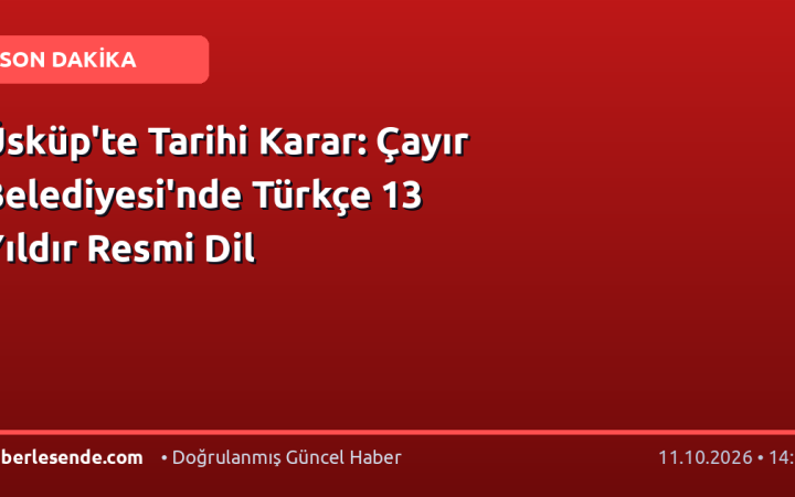 Üsküp'te Tarihi Karar: Çayır Belediyesi'nde Türkçe 13 Yıldır Resmi Dil
