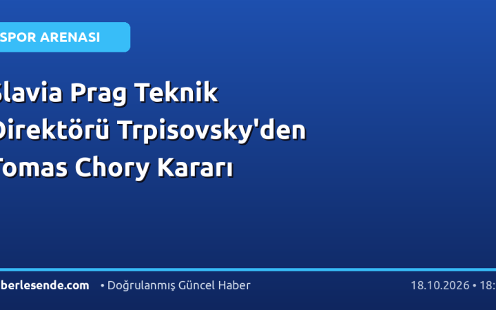 Slavia Prag Teknik Direktörü Trpisovsky'den Tomas Chory Kararı