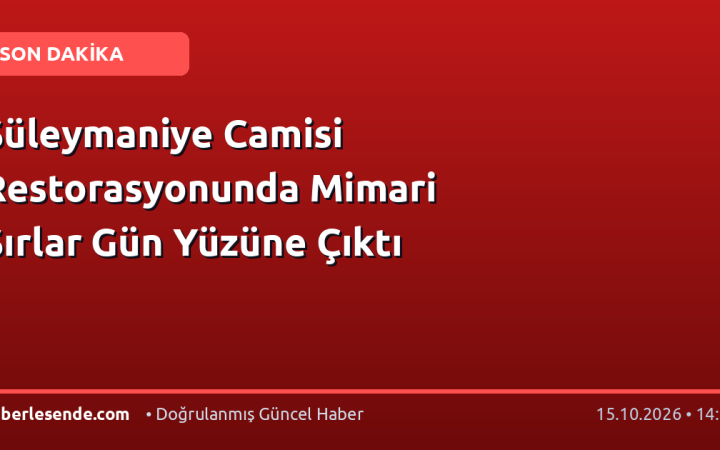 Süleymaniye Camisi Restorasyonunda Mimari Sırlar Gün Yüzüne Çıktı