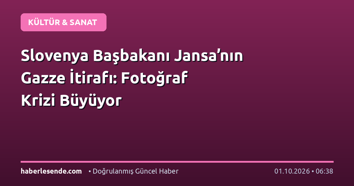 Slovenya Başbakanı Jansa’nın Gazze İtirafı: Fotoğraf Krizi Büyüyor