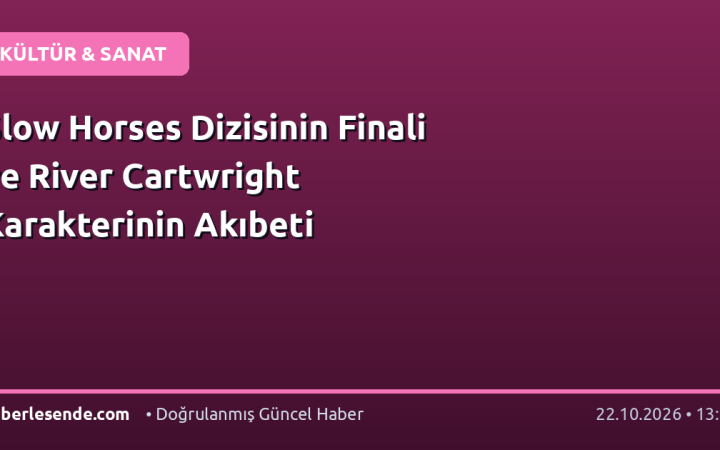 Slow Horses Dizisinin Finali ve River Cartwright Karakterinin Akıbeti
