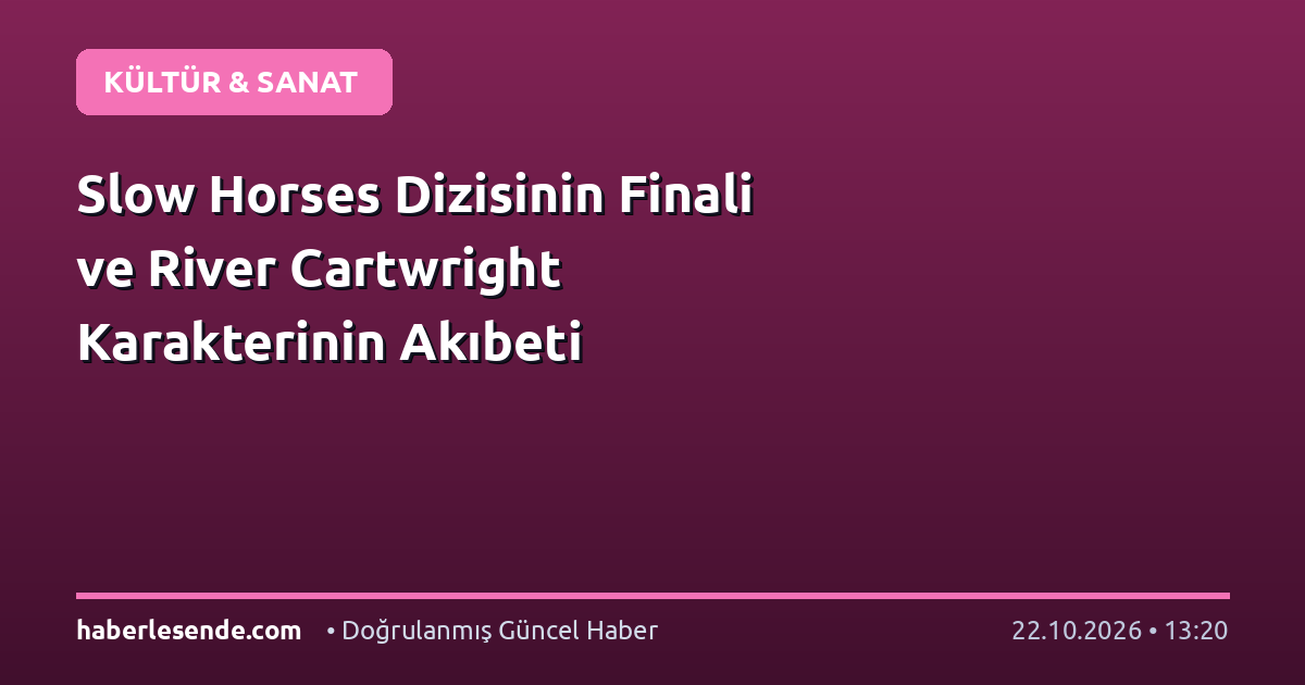 Slow Horses Dizisinin Finali ve River Cartwright Karakterinin Akıbeti