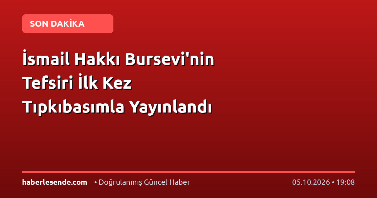 İsmail Hakkı Bursevi'nin Tefsiri İlk Kez Tıpkıbasımla Yayınlandı