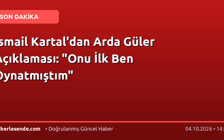 İsmail Kartal'dan Arda Güler Açıklaması: "Onu İlk Ben Oynatmıştım"