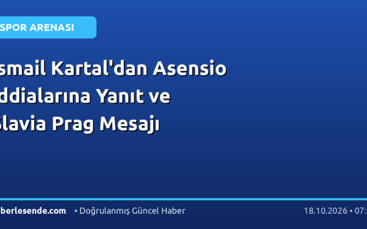 İsmail Kartal'dan Asensio İddialarına Yanıt ve Slavia Prag Mesajı