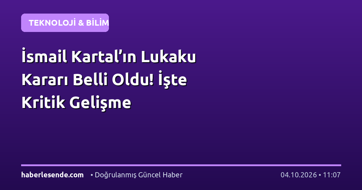 İsmail Kartal’ın Lukaku Kararı Belli Oldu! İşte Kritik Gelişme